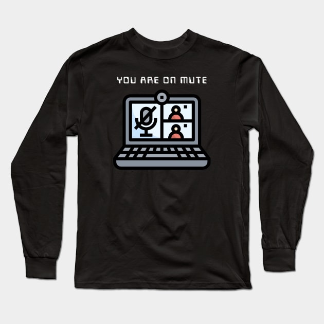 You Are On Mute Long Sleeve T-Shirt by robmakesstuff